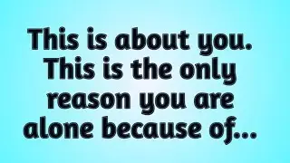 💸This is about you. This is the only reason you are alone because of...