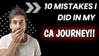 ALERT!! Learn from these mistakes | Mistakes I made in my CA Journey| Learn from these Mistakes