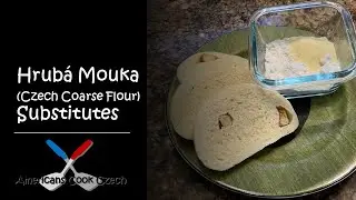 Hrub&aacute; Mouka (Czech Coarse Flour) Substitutes