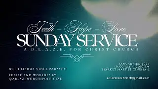 Faith - Hope - Love | Bishop Vince Parayno | A.B.L.A.Z.E. for Christ Church | January 25, 2026
