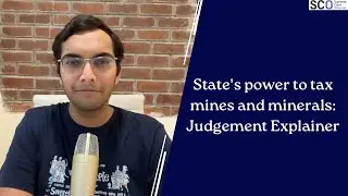 State's power to tax mines and minerals: Judgement&nbsp;Explainer