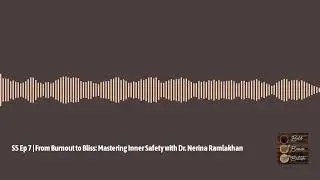 Bold, Brown and British - S5 Ep 7 | From Burnout to Bliss: Mastering Inner Safety with Dr....