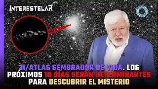 3I/Atlas sembrador de vida. Los pr&oacute;ximos 10 d&iacute;as ser&aacute;n determinantes para descubrir el misterio 🛸