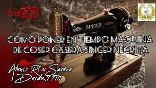 PONER EN TIEMPO MAQUINA DE COSER NEGRITA SINGER 🌟🌟🌟 F&aacute;cil bien explicado