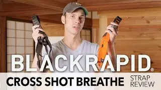 BlackRapid Cross Shot Breathe Review