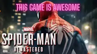 Marvel&rsquo;s Spider-Man Remastered Ep: 3 Wow this game is awesome!!