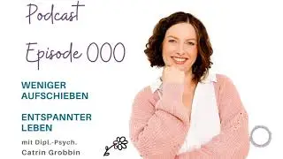 000 Weniger aufschieben - entspannter leben - es geht los