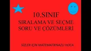 10.SINIF MATEMATİK  ,SIRALAMA VE SEÇME  KONUSU  SORU ÇÖZÜMLERİ