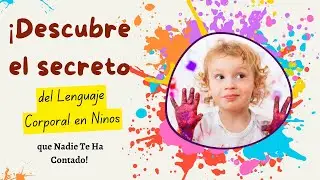 ¡#descubre  el #secreto  del #lenguajecorporal en #niños que Nadie Te Ha Contado! #lenguaje #niñas