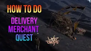 How to do Delivery Merchant quest from trade station - S5 | Last Oasis