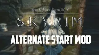 ALTERNATE START MOD | Skyrim PC & Xbox One