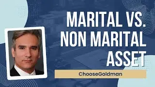 What Is [The Difference Between A Marital & Non-Marital Asset]  - ChooseGoldman.com
