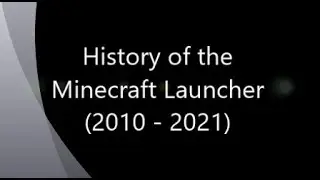 (INFO ABOUT 2024 VERSION IN PINNED COMMENT!) History of the Minecraft Launcher (2010 - 2021)