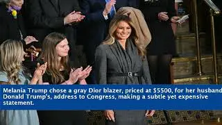 💰 Melania Trump Wears $5,500 Dior Blazer to Donald Trump&rsquo;s Congress Address! 👗🔥