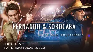Fernando & Sorocaba - Xing Ling part. Lucas Lucco  | DVD Sinta Essa Experi&ecirc;ncia