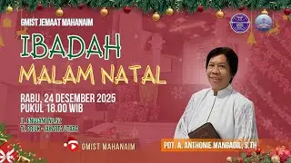 IBADAH MALAM NATAL, KAMIS 24 DESEMBER 2025, GMIST JEMAAT MAHANAIM