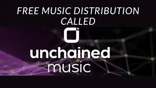I Applied For Unchained Free Music Distribution & I Got Accepted - (Overview) - 2023