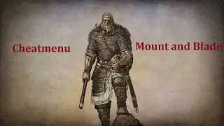 Cheatmenu в Mount and Blade. Скрытое меню.