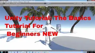 Unity Tutorial: The Basics | Unity 5 Tutorial : Basics | Unity 5 Tutorial For Beginners NEW
