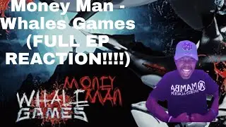 Money Man - Whales Games (FULL EP REACTION!!!!) MONEY MAN IS BACK
