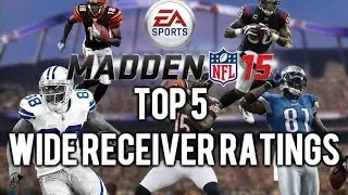 Madden 15 - Top 5 Wide Receiver Overall Ratings - 99 OVERALL! Ft. Calvin Johnson, Dez Bryant & More