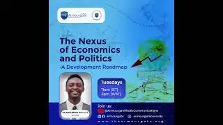 The Nexus of Economics and Politics; A Development Roadmap ||  Episode 2