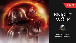 Knight & Wolf &mdash; Sonnets (ENG) | Прочтение английской версии сонетов Рыцарь и Волк
