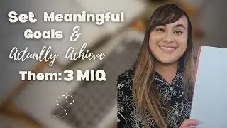 Set Meaningful Goals & Actually Achieve Them: 3 MIQ
