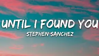 Stephen Sanchez - Until I Found You (Lyrics)