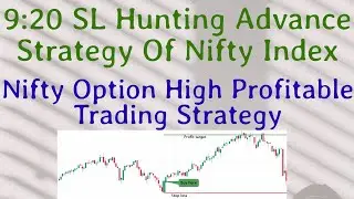 9:20 SL Hunting Advance Strategy Of Nifty Index | Nifty Option High Profitable Trading Strategy