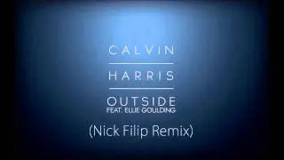 Calvin Harris Feat. Ellie Goulding - Outside (Nick Filip Remix)