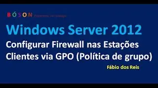 Configurar Firewall nas Estações via GPO do Windows Server 2012
