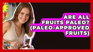 Are All Fruits Paleo? (Paleo-Approved Fruits) - Paleo Health Hacks
