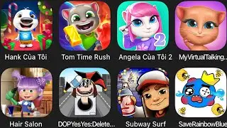 Talking Tom,Angela,Tom time Rush,MyVirtualTalking,Hair Salon,DOPYesYes,Subway Surf,
