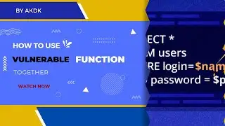 How To Use Vulnerable Functions Together By AkDk