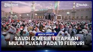 ARAB SAUDI DAN MESIR UMUMKAN 1 RAMADAN 1447 JATUH PADA 19 FEBRUARI 2026