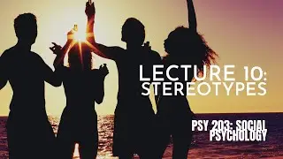 Лекция 10: Стереотипы || PSY 203: Социальная психология