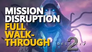 Mission Disruption FULL WALKTHROUGH Destiny 2