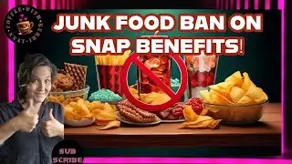 New SNAP Benefit Requirements! NO more Junk or Processed Food!