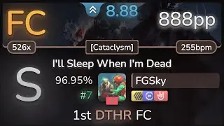 8.9⭐ FGSky | Set It Off - I'll Sleep When I'm Dead [Cataclysm] +HDDTHR 96.95% FC #7 | 888pp - osu!