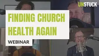 Finding Church Health Again | Webinar | The Unstuck Group