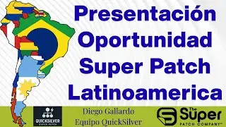Presentaci&oacute;n Oportunidad Super Patch Latinoamerica - Diego Gallardo - Equipo QuickSilver