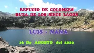 REFUGIO DE COLOMERS Y RUTA DE LOS SIETE LAGOS  LUIS   NANA   16 De AGOSTO del 2020