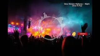 Шоссе замедленного движения &ndash; Ночная поездка K-pop