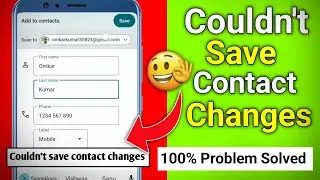 couldn't save contact changes problem || couldn't save contact changes || couldn't add contact