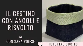 Cucire il cestino con angoli e risvolto | tutorial di cucito con Sara Poiese