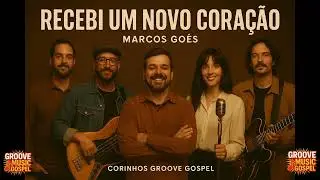 Recebi Um Novo Cora&ccedil;&atilde;o - Marcos G&oacute;es ( cover ) Groove music gospel 
