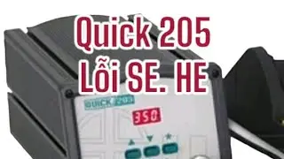 Sửa trạm h&agrave;n Quick 205 lỗi SE. HE ( Quick 205 Err SE. HE).