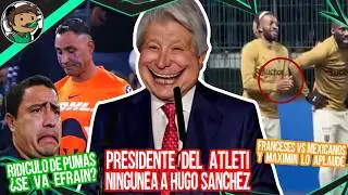 Maximin Aplaude Insultos a Mexicanos, R1d1cul0 de Pumas, Presi de Atleti Ningunea a Hugo S&aacute;nchez