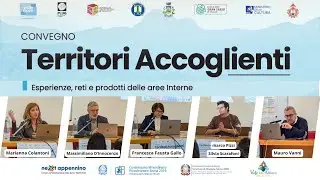 TERRITORI ACCOGLIENTI: Esperienze, reti e prodotti delle aree interne